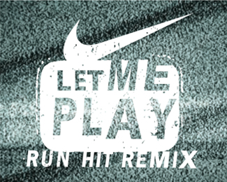 Let Me Play. Run Hit Remix. Screen.