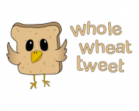 Whole Wheat Tweet