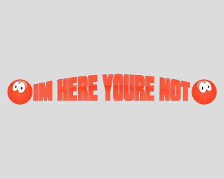 I\'m here you\'re not logo