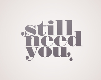 still need you