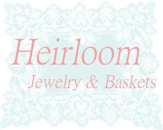 Heirloom Jewelry & Baskets